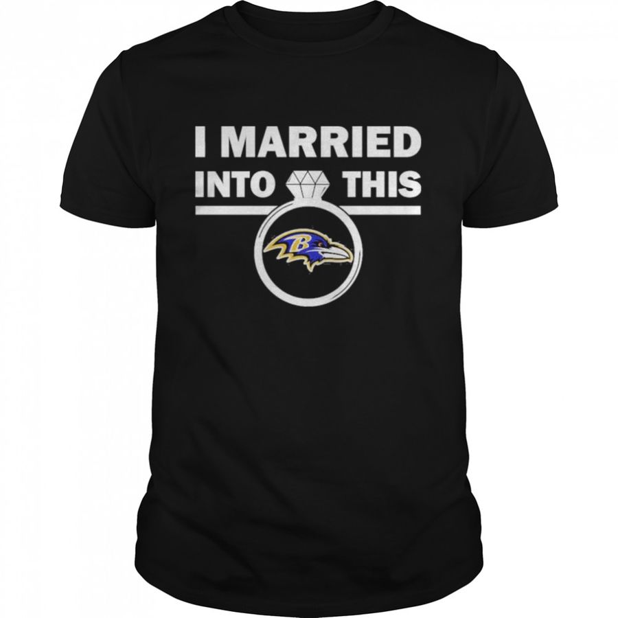 Baltimore Ravens I Married Into This NFL 2022 Shirt