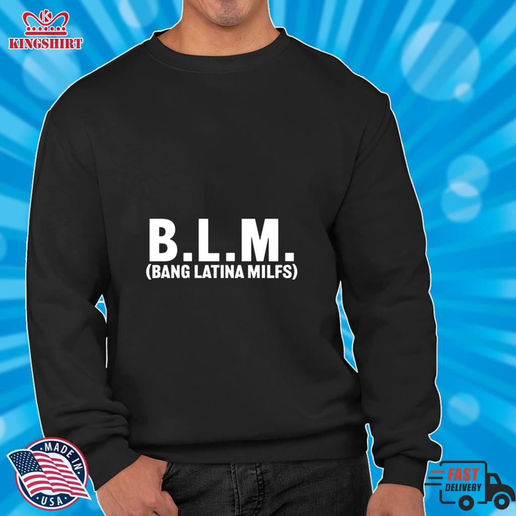 Blm Bang Latina Milfs T Shirts