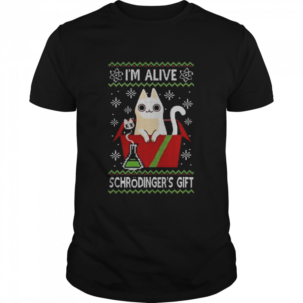 Cat IM Alive SchrdingerS Gift Christmas Ugly Christmas 2022 Shirt
