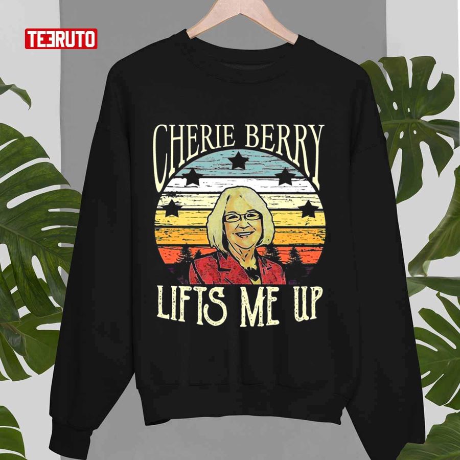 Cherie Berry Lifts Me Up Cherie Berry Unisex Sweatshirt