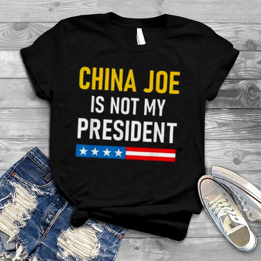 China Joe Biden Is Not My President 2022 Shirt