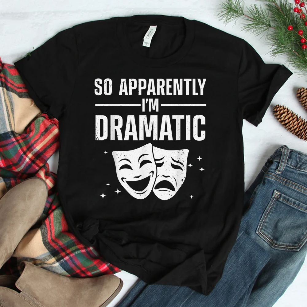 Cool Theater Musical Theater Drama Actor Shirt