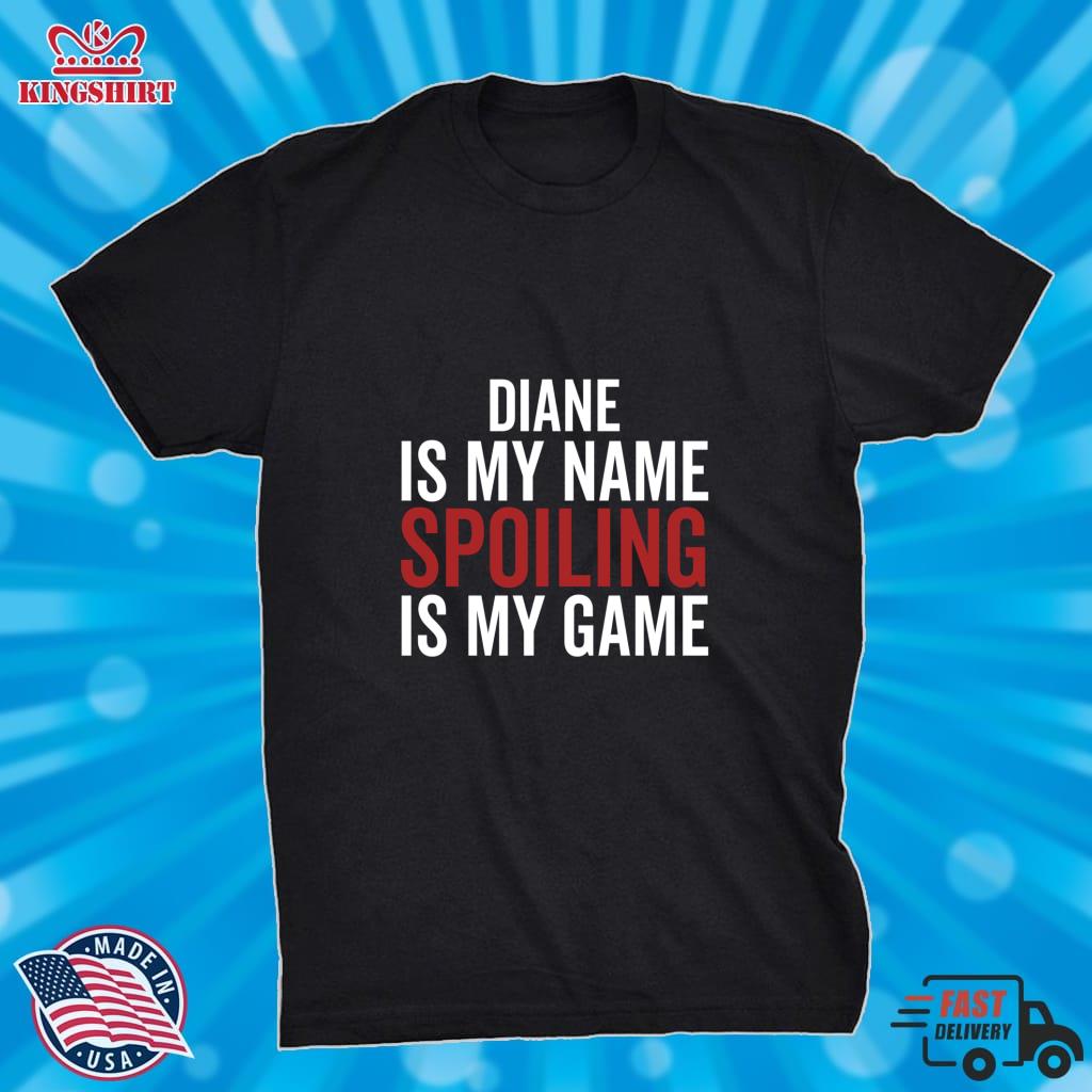 Diane Is My Name Spoiling Is My Game Pullover Hoodie