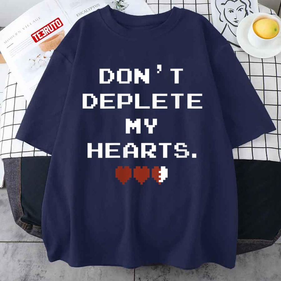 Don't Deplete My Hearts Legend Of Zelda Unisex T Shirt