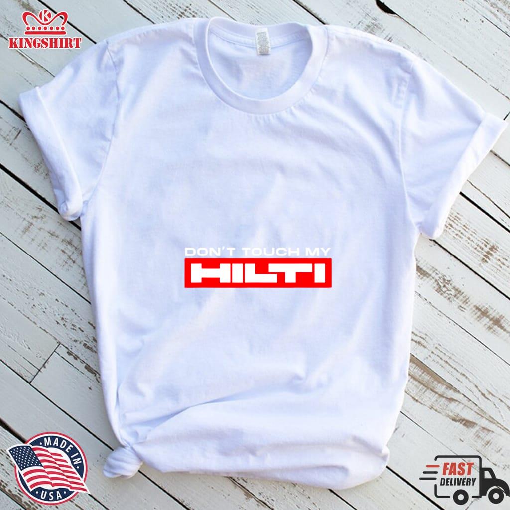 Dont Touch My Hilti Construction Site Chisel Hammer Cordless T Shirt