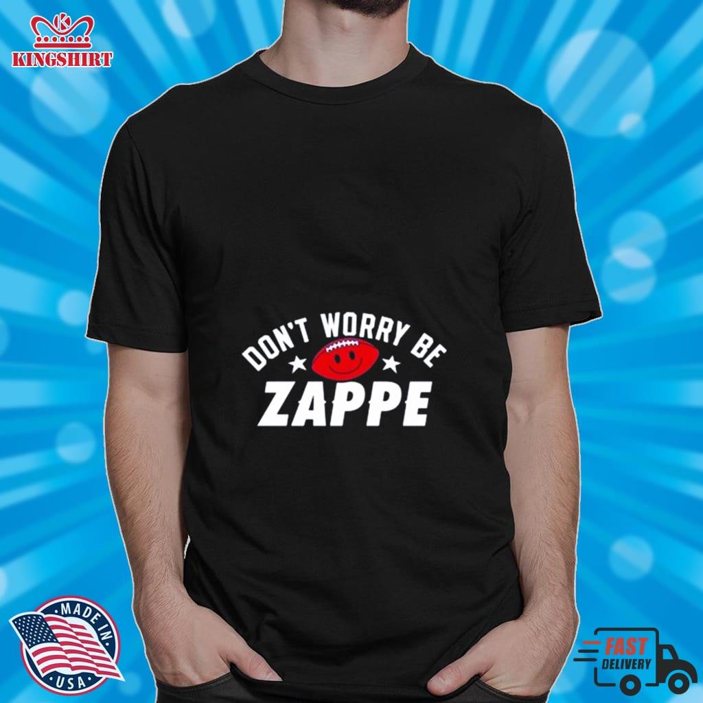 Dont Worry Be Zappe 2022 Shirt