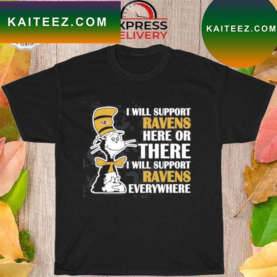 Dr Seuss I Will Support Everywhere Baltimore Ravens T Shirt
