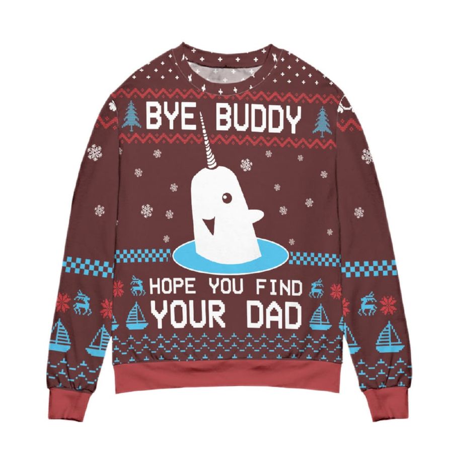 Elf Bye Buddy Hope You Find Your Dad Ugly Christmas Sweater
