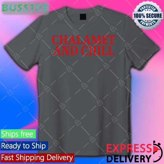 Elizabeth Olsen Official Chalamet And Chill Tee Shirt