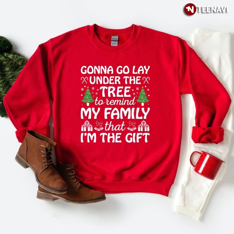 Funny Christmas Sweatshirt, Gonna Go Lay Under The Tree To Remind My Family