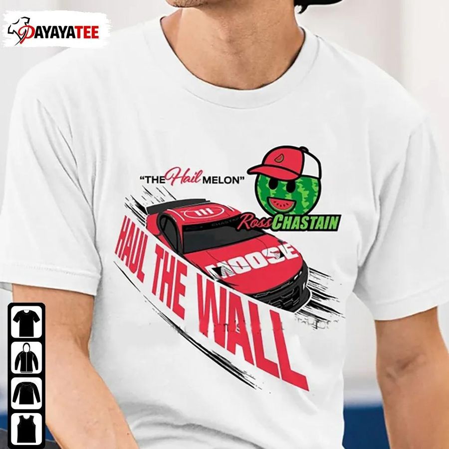 Hall The Wall Shirt The Hail Melon Ross Chastain 1 Trackhouse Racing