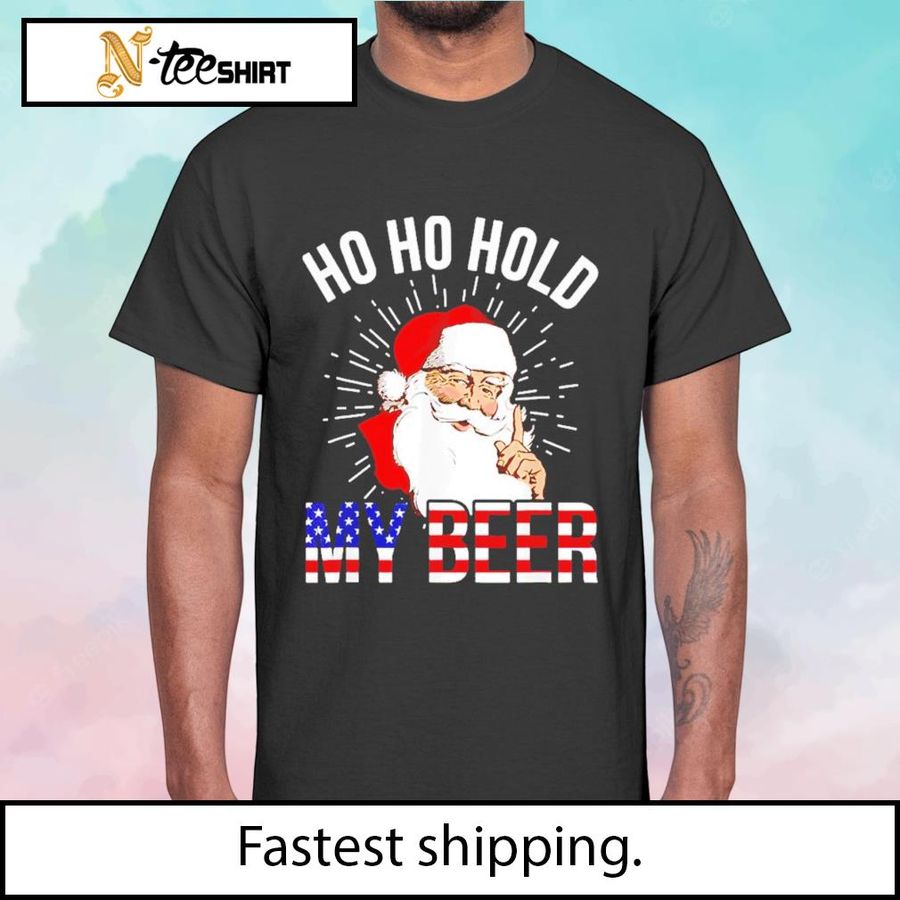 Ho Ho Hold My Beer Santa Christmas Shirt