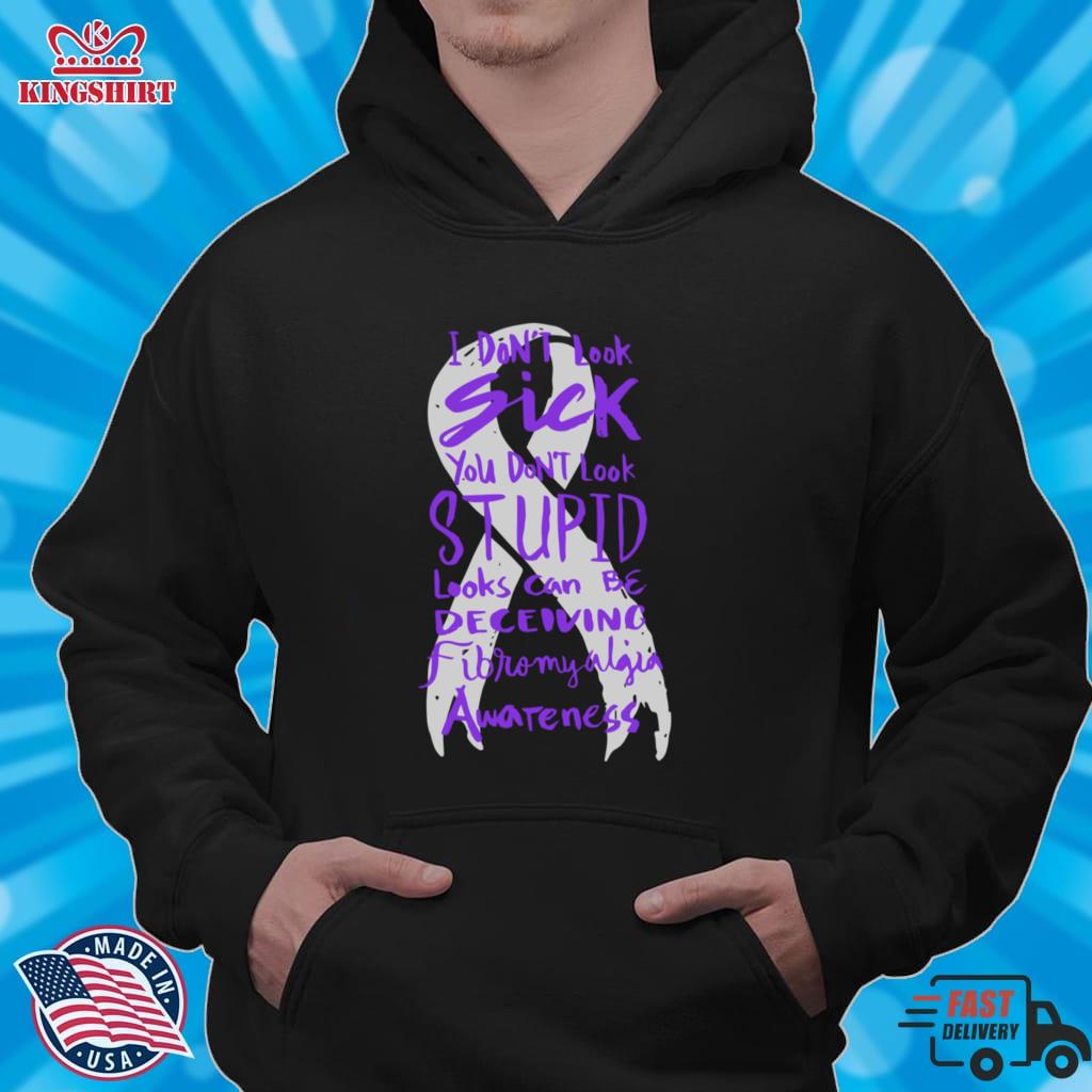 I Don't Look Sick You Don't Look Stupid Fibromyalg Lightweight Hoodie