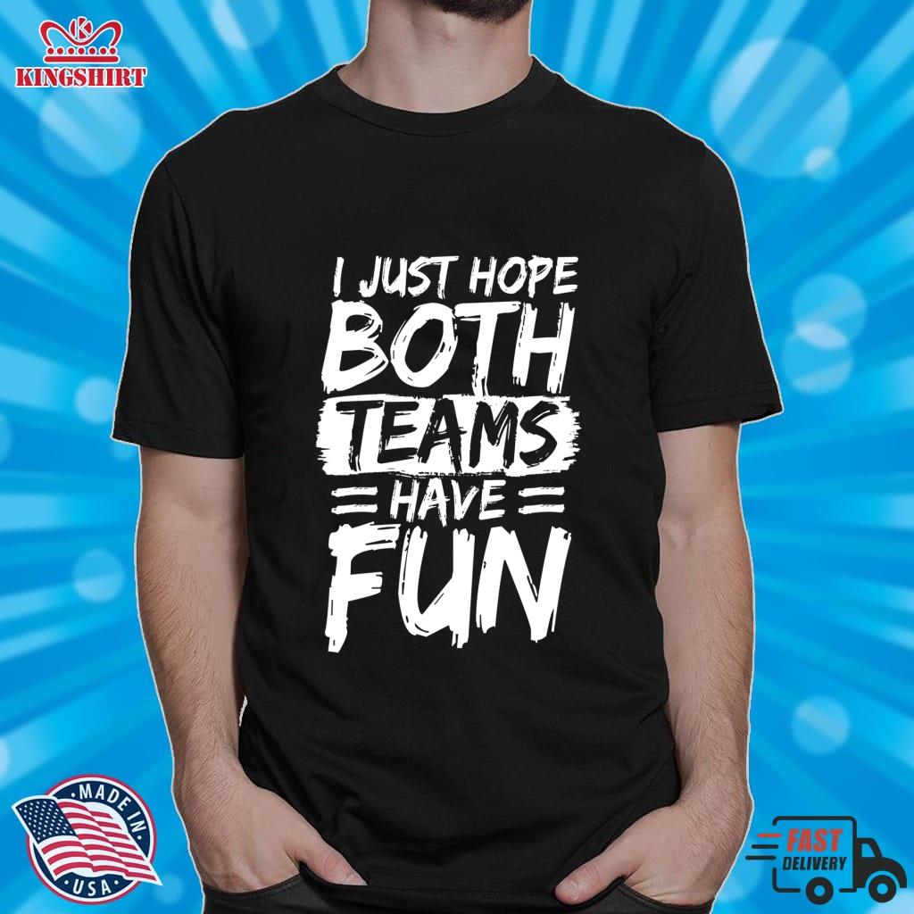 I Just Hope Both Teams Have Fun Sports Gift Product Lightweight Hoodie