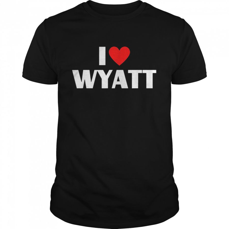 I Love Wyatt  I Heart Wyatt T Shirt