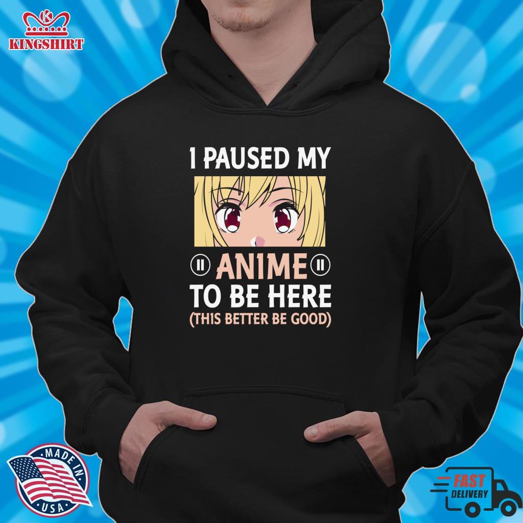 I Paused My Anime To Be Here Lightweight Sweatshirt