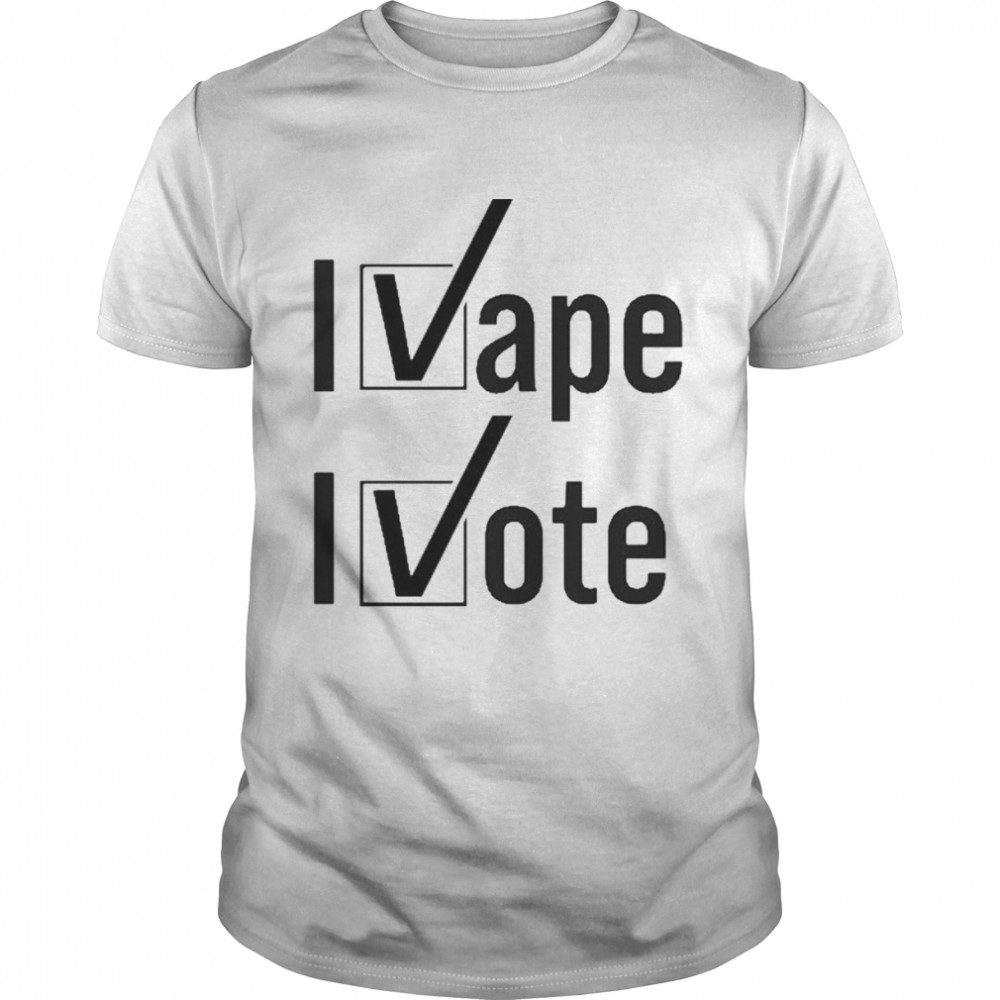 I Vape I Vote T Shirt