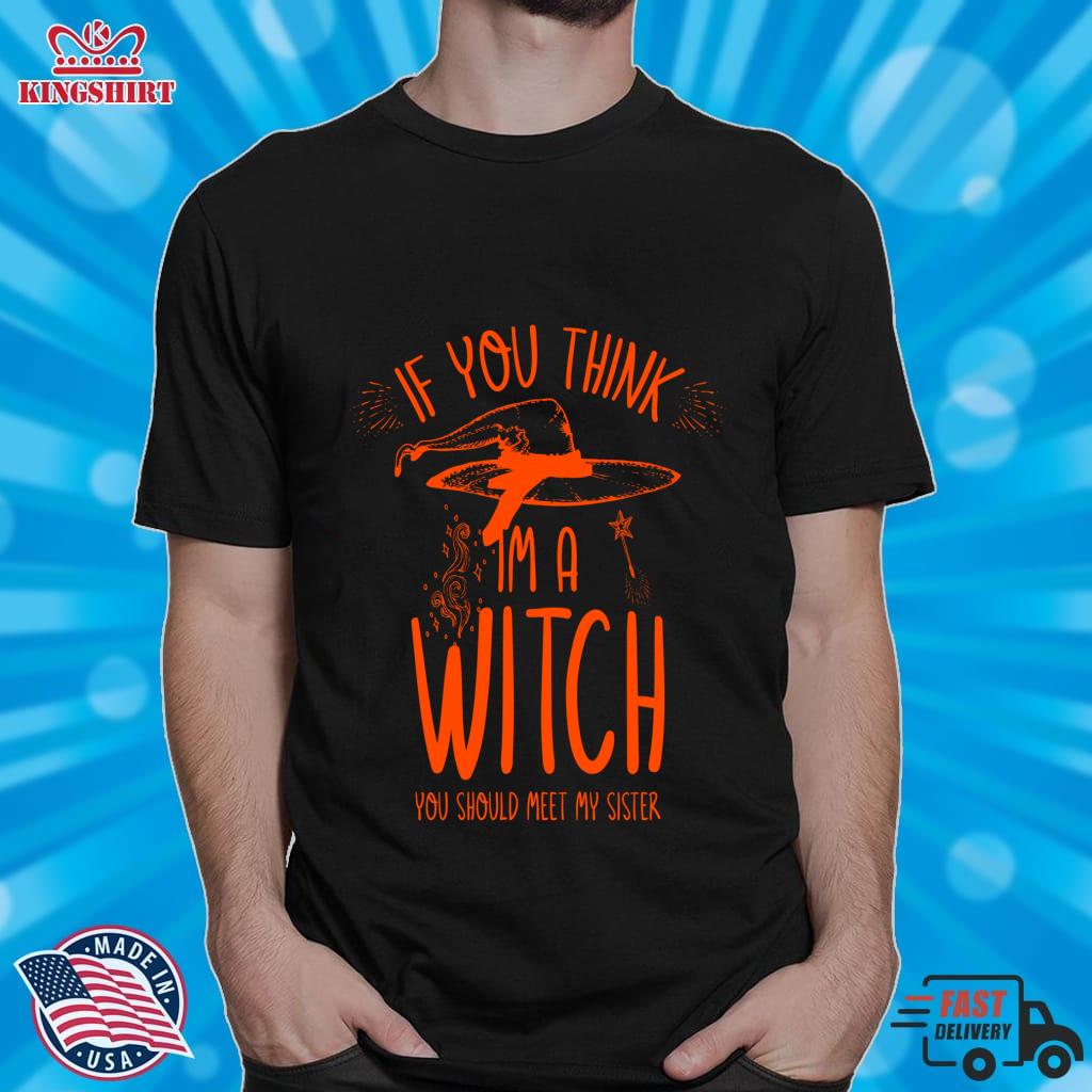 IF YOU THINK I AM A WITCH YOU SHOULD MET MY SISTER Lightweight Sweatshirt