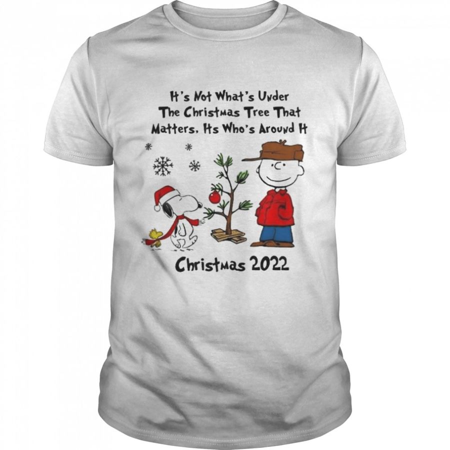 ItS Not Whats Under The Tree That Matters Its Whats Around It Peanuts Christmas Shirt