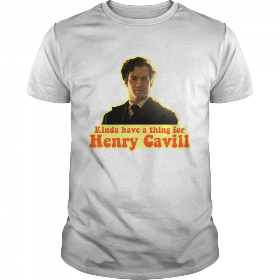 Kinda Have A Thing For Henry Cavill Sherlock Holmes Shirt