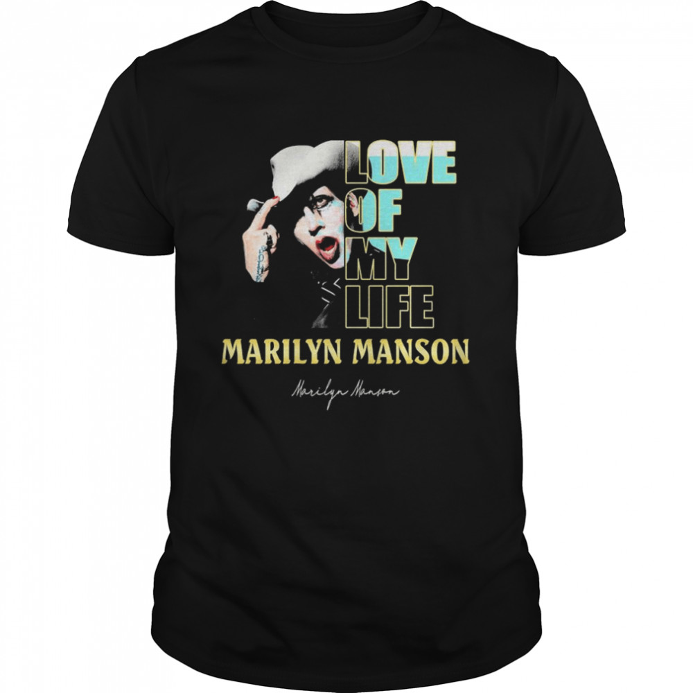 Love Of My Life Marilyn Manson Signature Shirt