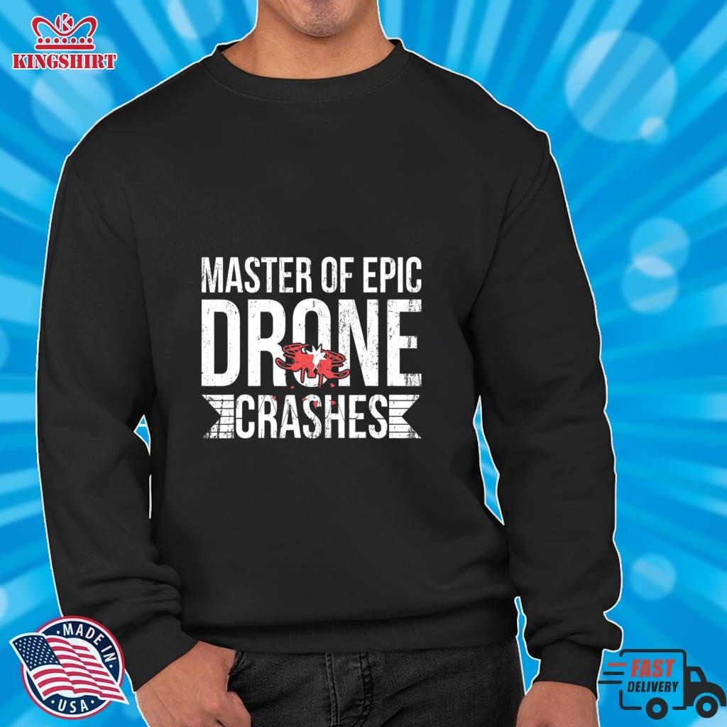 Master Of Epic Drone Crashes Quadcopter Pilot Lightweight Sweatshirt
