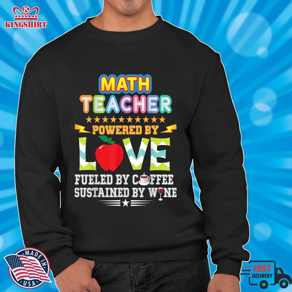 Math Teacher Powered By Love Fueled Coffee Wine Sustained Zipped Hoodie