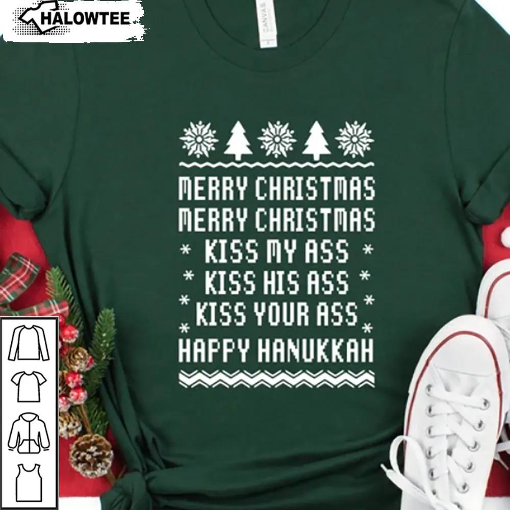 Merry Christmas Kiss My Ass Kiss His Ass Kiss Your Ass Happy Hanukkah Shirt Unisex