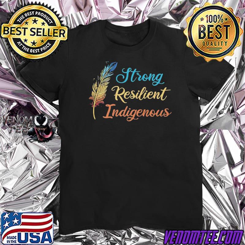 Naafjv50 Strong Resilient Indigenous Shirt