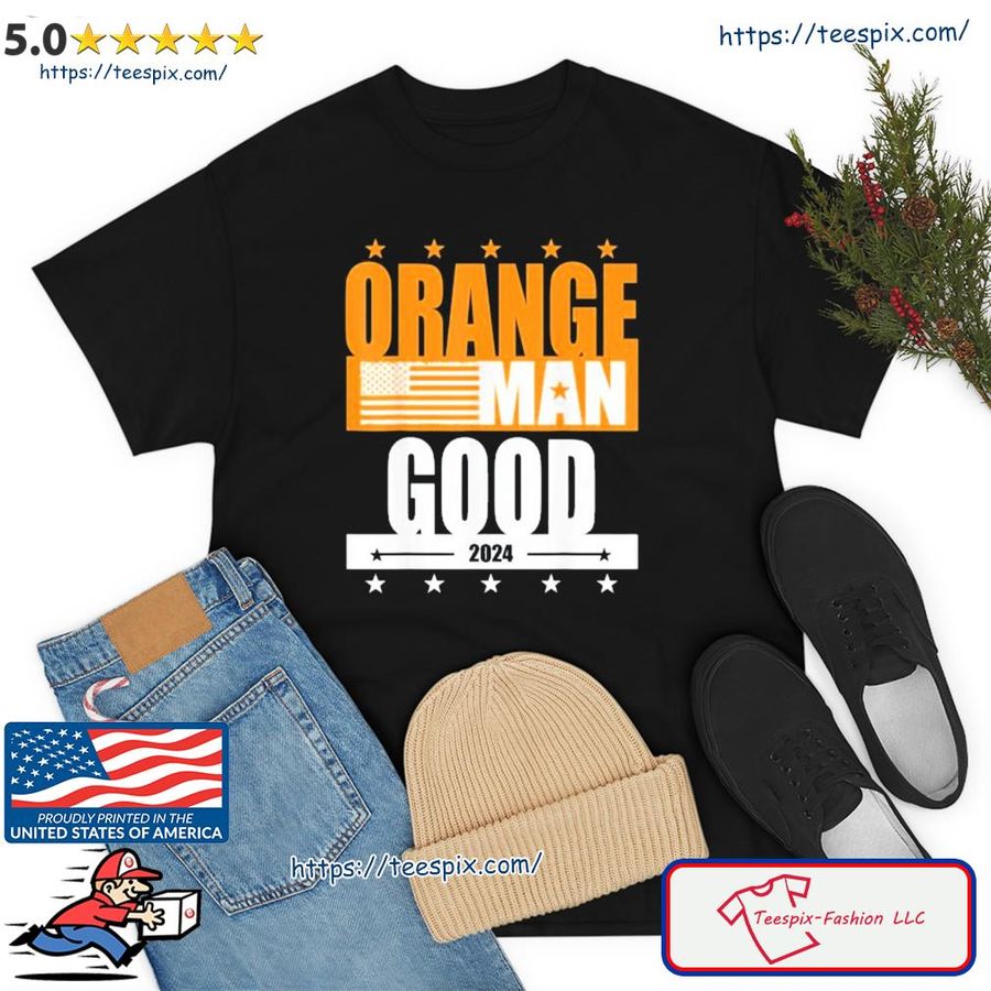 Orange Man Good Meme  Patriotic American Shirt