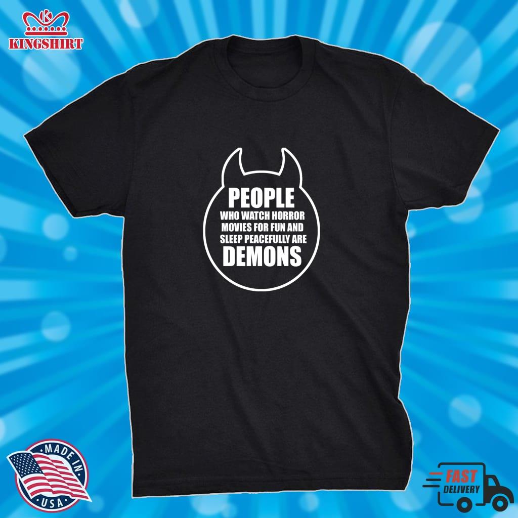 People Who Watch Horror Movies For Fun And Sleep Peacefully Are Demons Pullover Hoodie