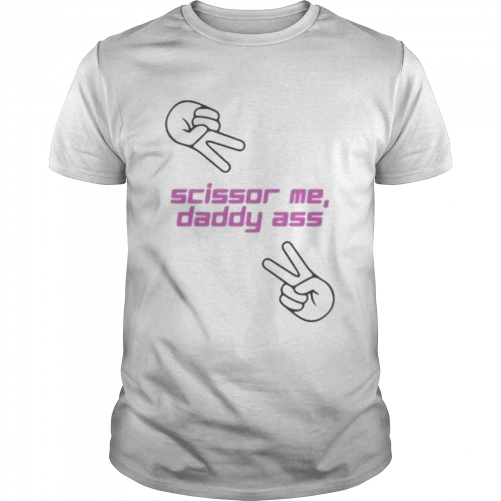 Scissor Me Daddy 2022 Shirt