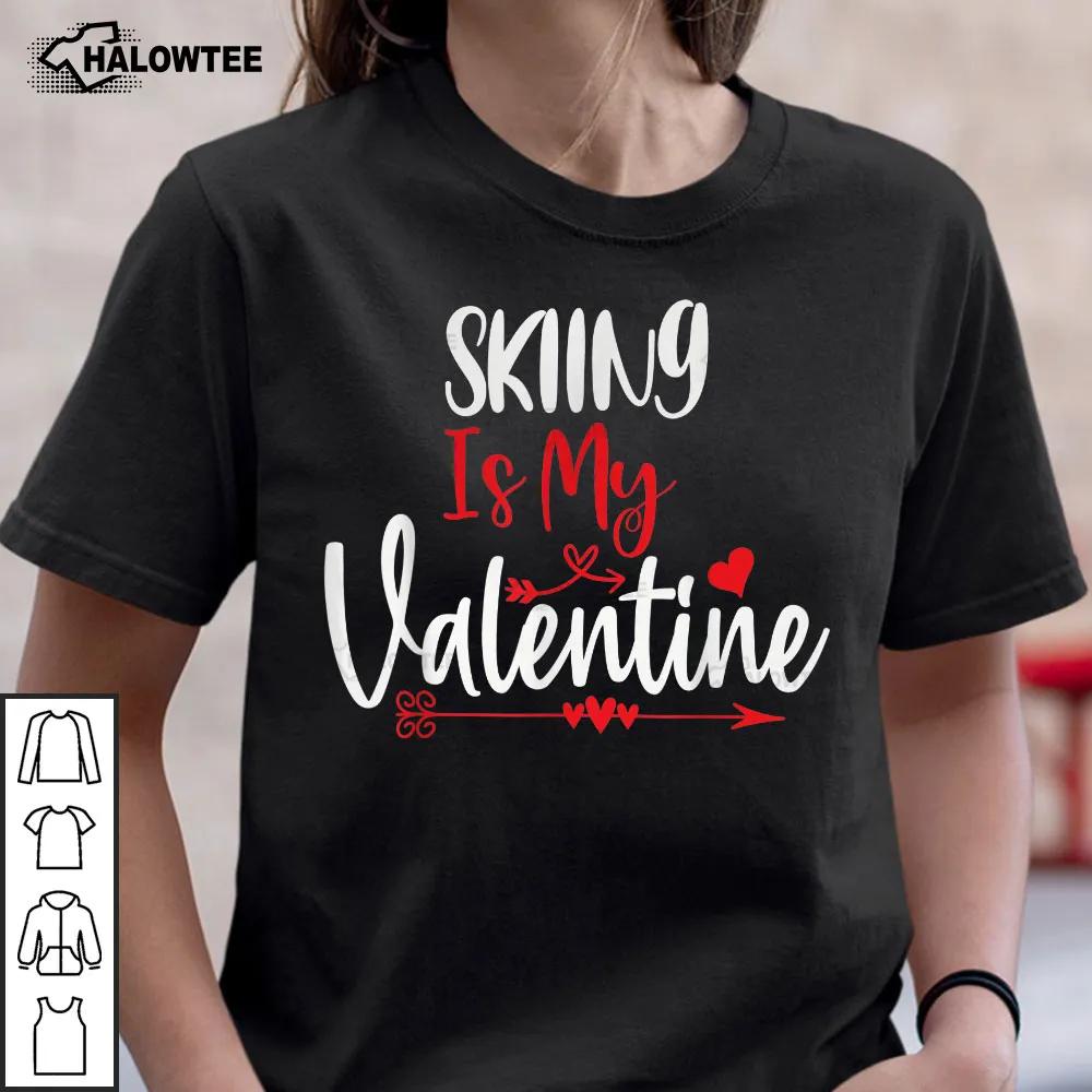 Skiing Is My Valentine Shirt Funny Arrow Heart Couples Hobbies Gift For Valentines Day