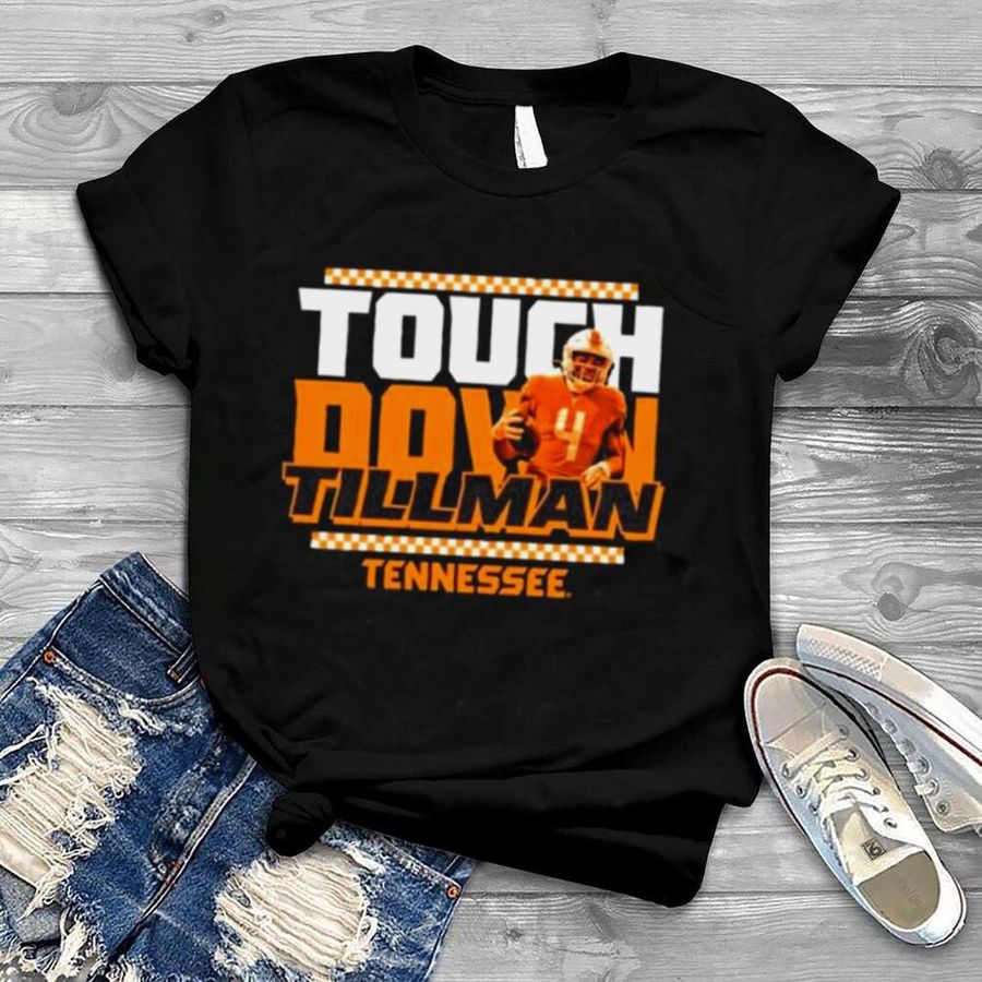 Tennessee Volunteers Touchdown Tillman 2022 Shirt