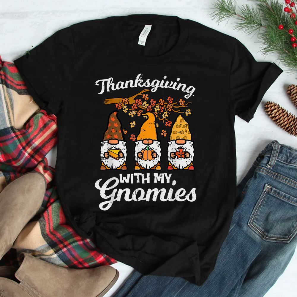 Thanksgiving With Gnomies Thanksgiving Gnomes Shirt