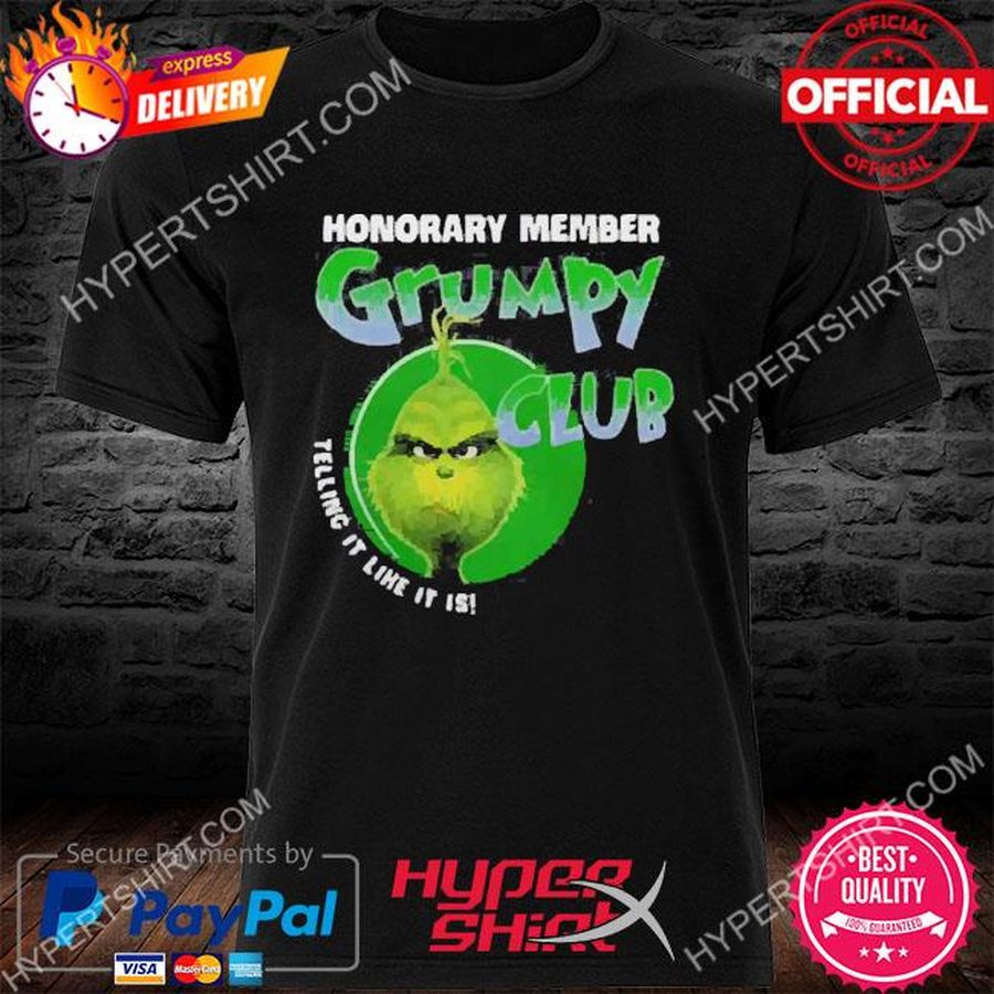 The Grinch Honorary Member Grumpy Club Telling It Like It Is Christmas 2022 Sweatshirt