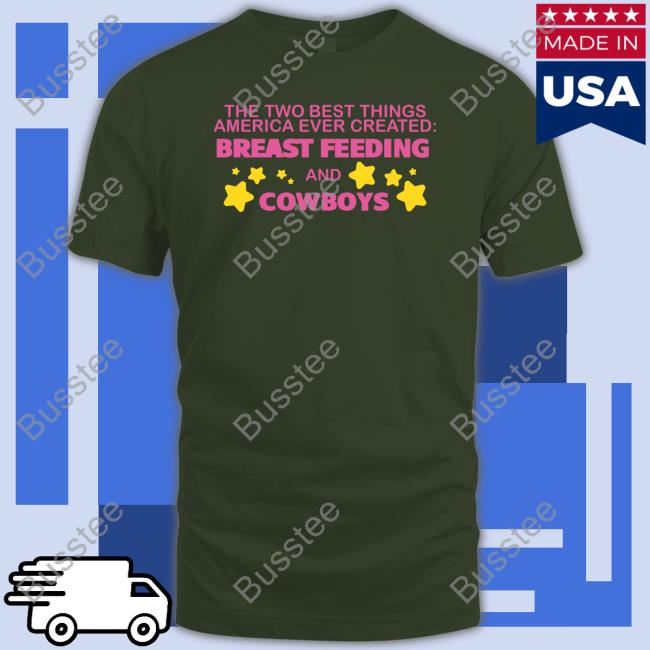 The Two Best Things America Ever Created Breast Feeding And Cowboys Sweatshirt