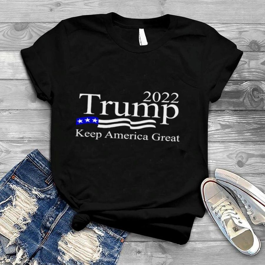 Trump 2022 Keep America Great USA Flag T Shirt