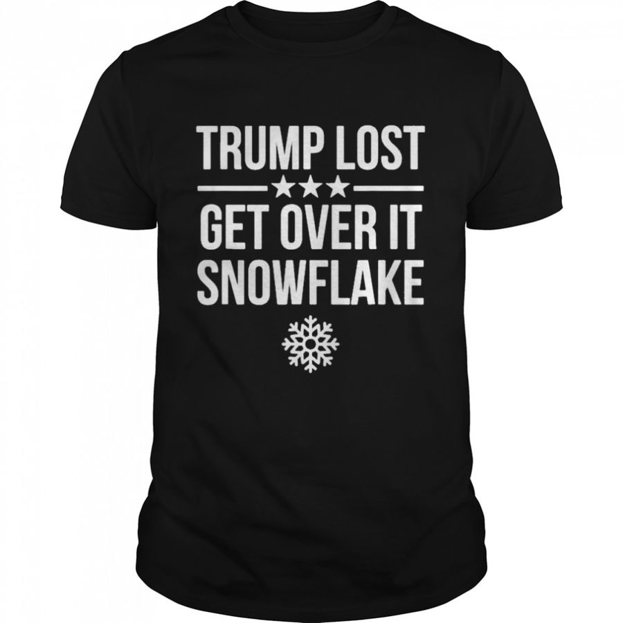 Trump Lost Get Over It Snowflake 2022 T Shirt