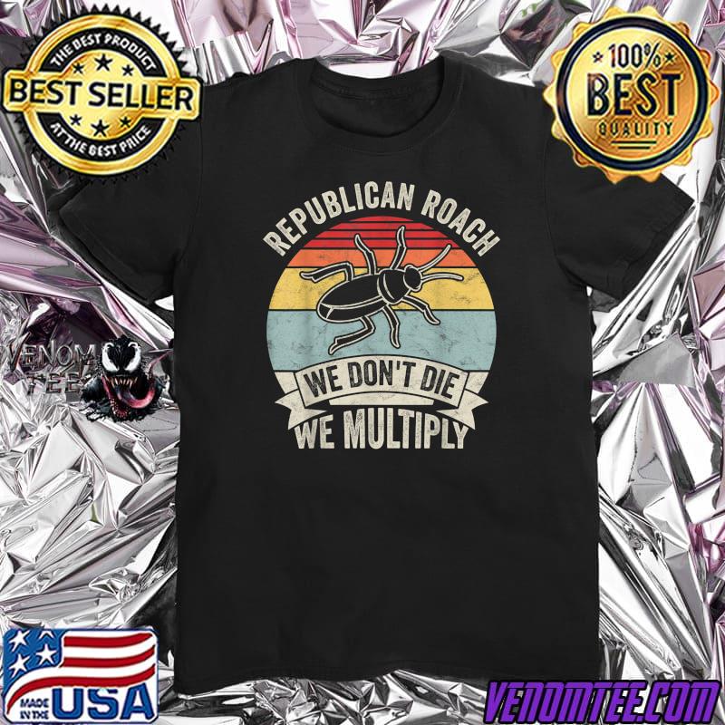 Vintage Sunset Republican Roach We Don't Die We Multiply T Shirt