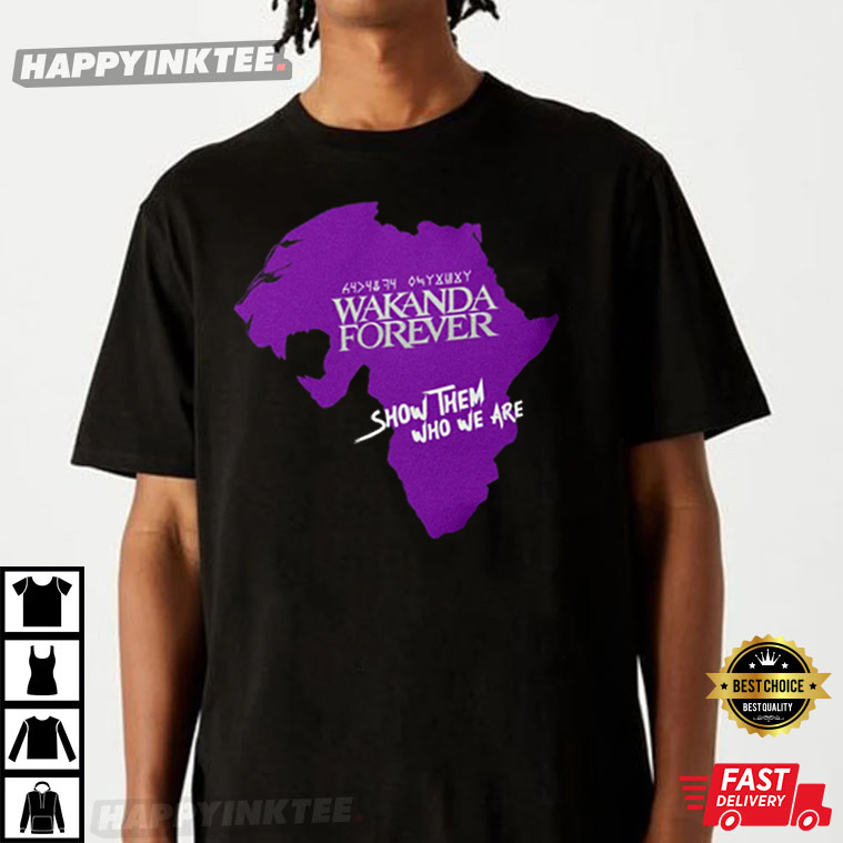 Wakanda Forever Show Them Who We Are Black Panther T Shirt