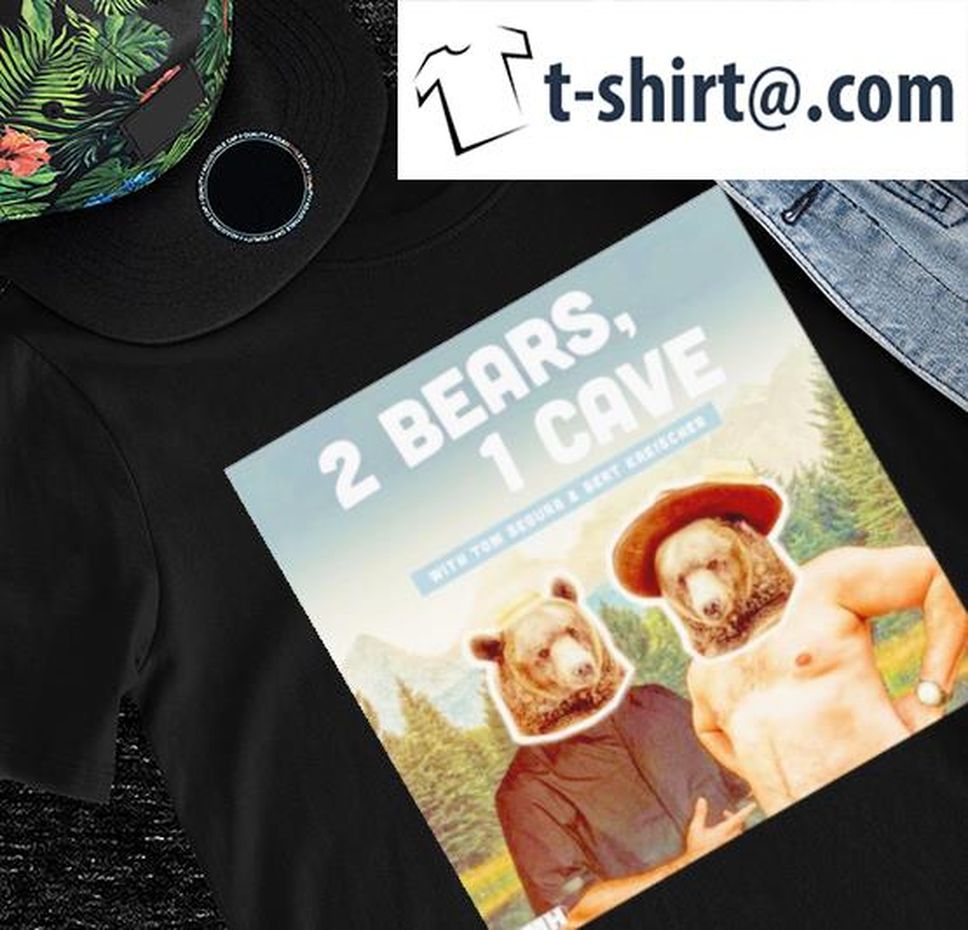 2 Bears 1 Cave With Tom Segura And Bert Kreischer Shirt