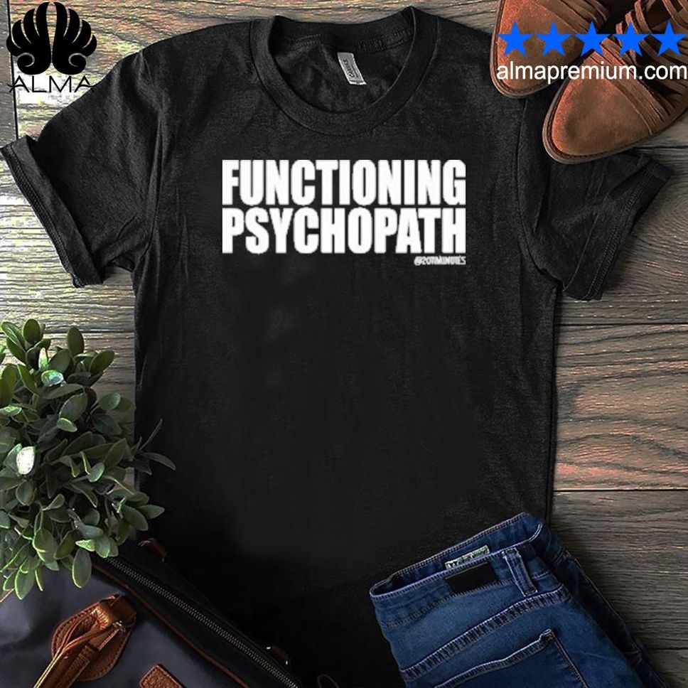 20 timinutes merch functioningpsychopathphxprintcoshirtshirt