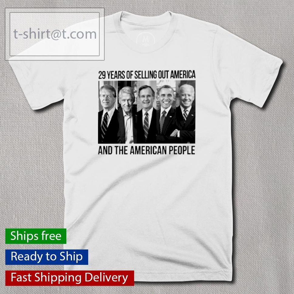 29 Years Of Selling Out America And The American People Shirt