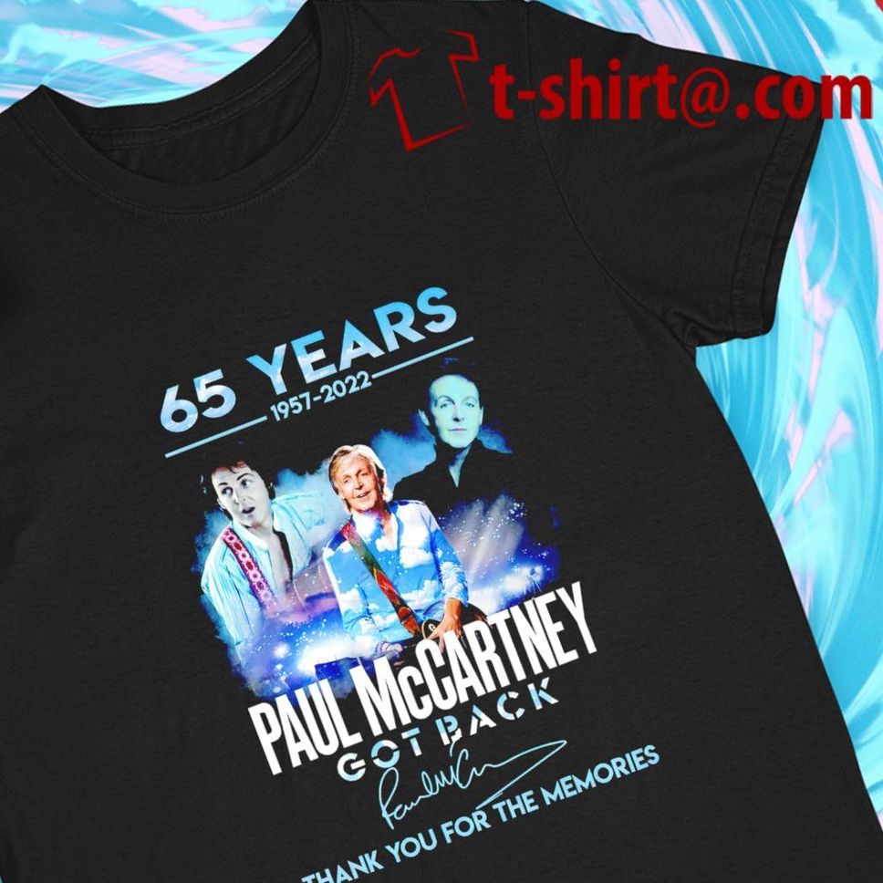 65 years 19572022 Paul McCartney got back thank you for the memories signature Tshirt
