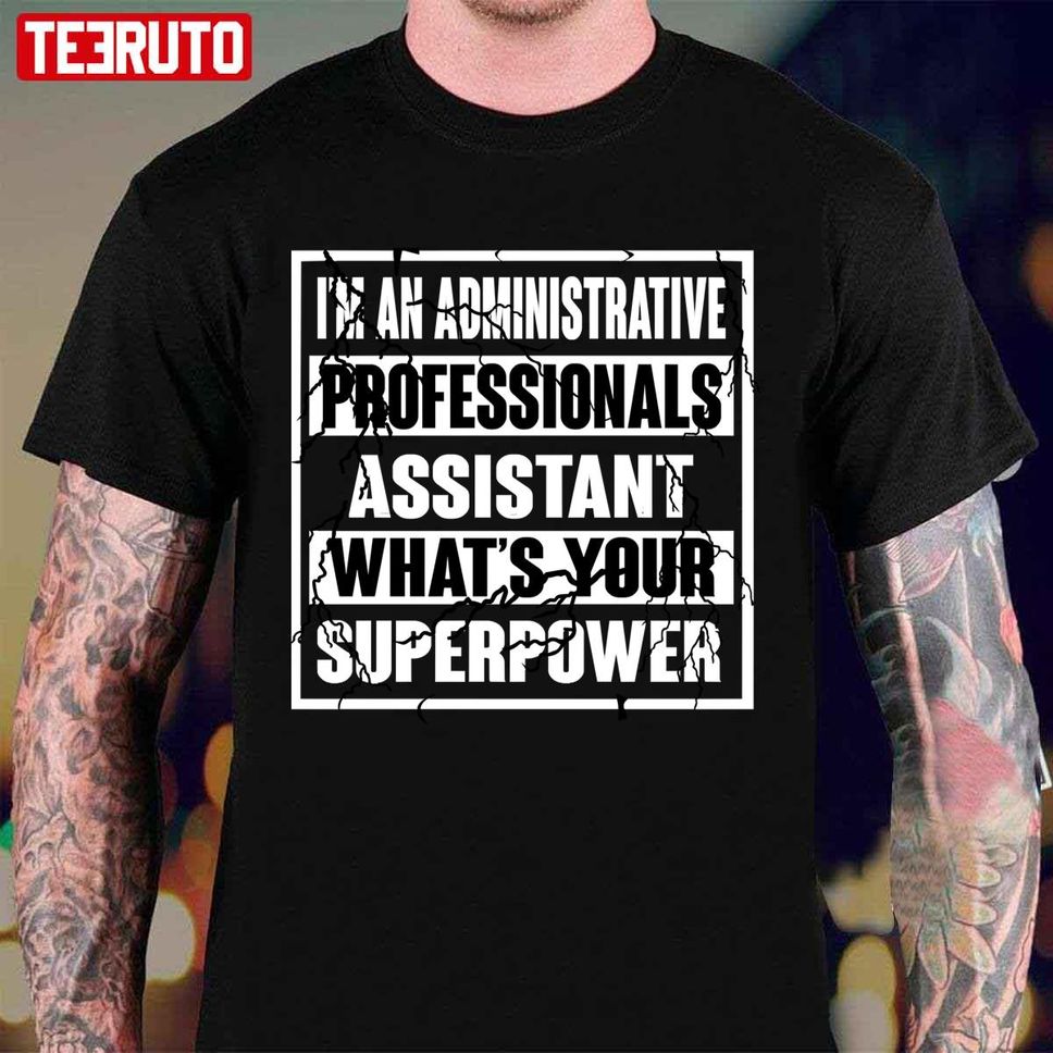 Administrative Professionals Assistant What's Your Super Power Unisex T Shirt