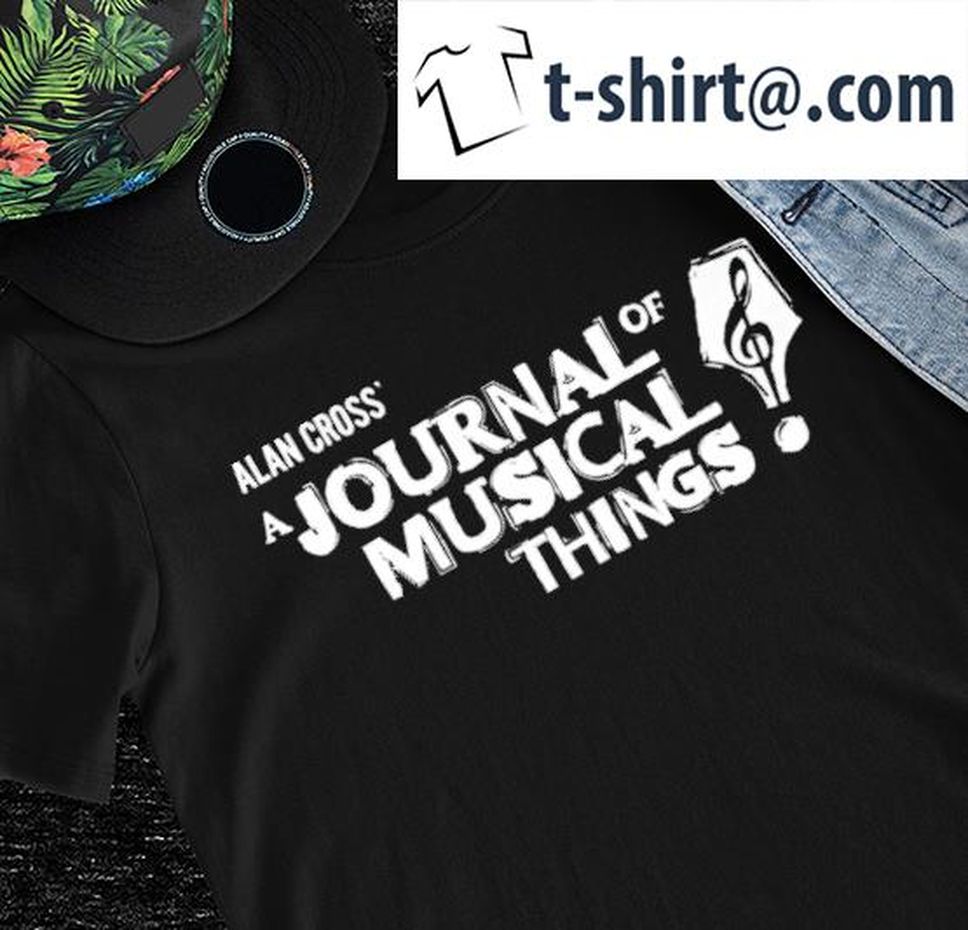 Alan Cross' a journal of musical things shirt