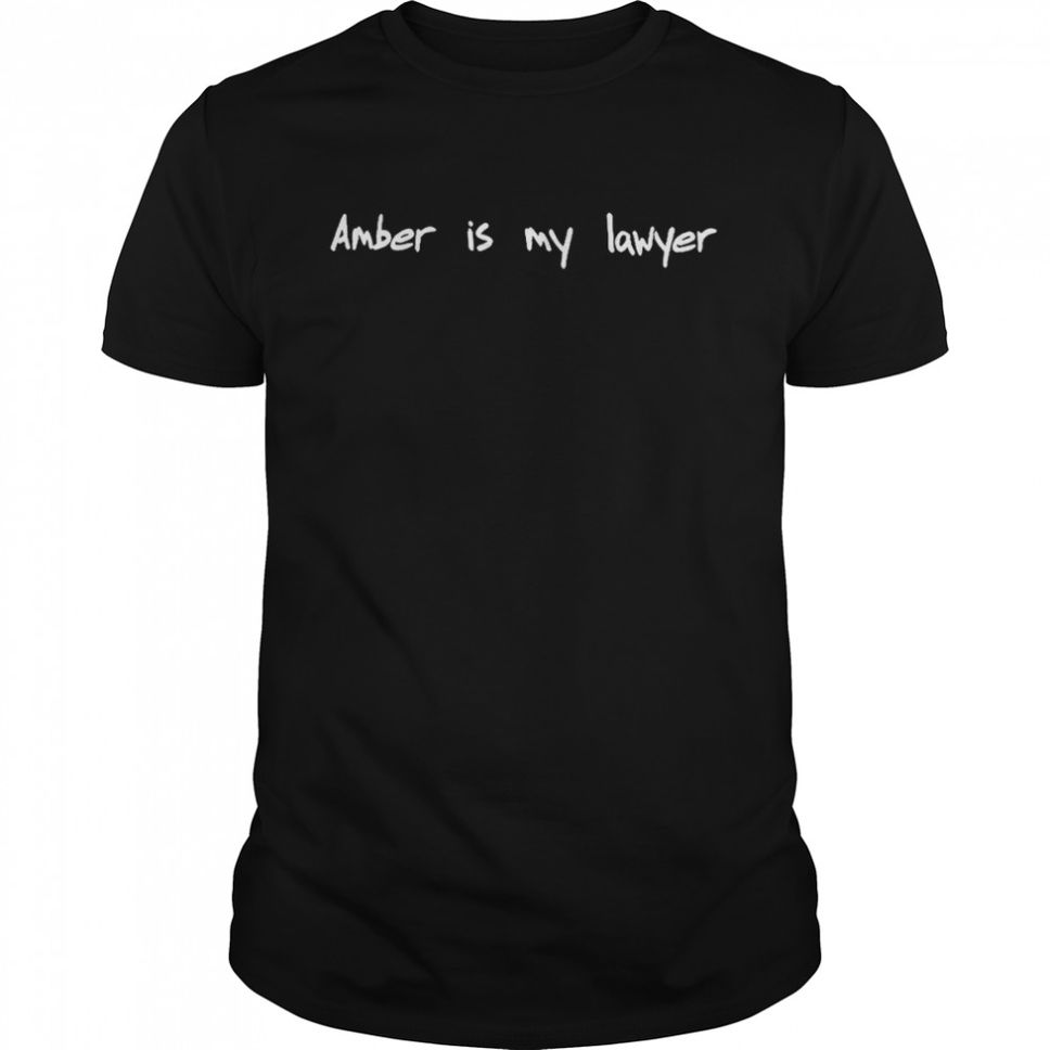 Amber Is My Lawyer TShirt