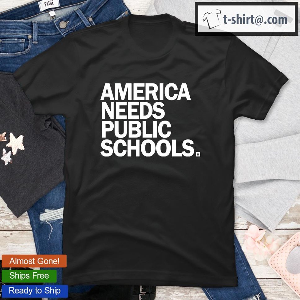 America Needs Public Schools T Shirt