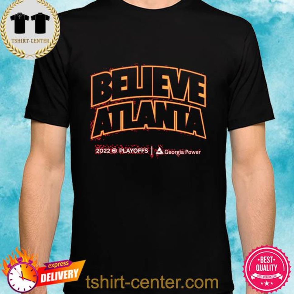 Atlanta Hawks Merch Believe Atlanta 2022 Playoffs Georgia Power Shirt